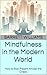 Mindfulness in the Modern W...