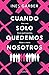 Cuando solo quedemos nosotros / When Only We Remain by Ines Garber