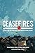 Ceasefires: Stopping the Vi...