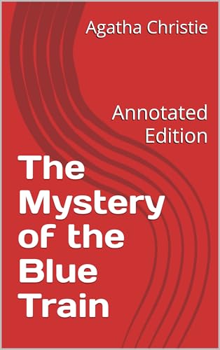 The Mystery of the Blue Train: Annotated Edition
