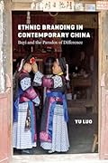 Ethnic Branding in Contemporary China: Buyi and the Paradox of Difference