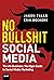 No Bullshit Social Media: T...