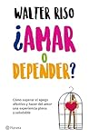 ¿Amar o depender?...