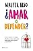 ¿Amar o depender? (NE): Cómo superar el apego afectivo y hacer delamor una experiencia plena y saludable (Spanish Edition)