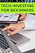 Tech Investing for Beginner...