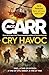 Cry Havoc: The UNMISSABLE new Tom Reece thriller from New York Times bestselling author of The Terminal List