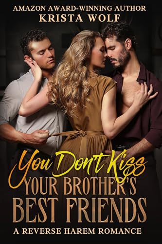 You Don't Kiss Your Brother's Best Friends (Kindle Edition)