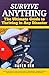 Survive Anything : The Ulti...