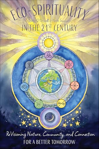 Eco-Spirituality in the 21st Century: ReVisioning Nature, Community, and Connection for a Better Tomorrow (Kindle Edition)
