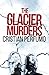 The glacier murders (Patagonia Detectives Book 1)