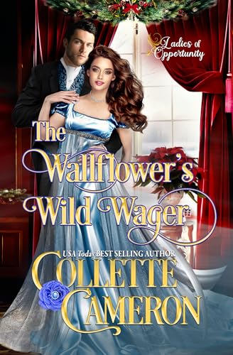 The Wallflower's Wild Wager: A Bluestocking and Rogues Opposites Attract Regency Romance (Ladies of Opportunity Book 1)