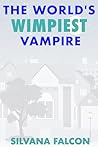 The World's Wimpiest Vampire by Silvana Falcon