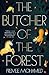 The Butcher of the Forest by Premee Mohamed The Butcher of the Forest by Premee Mohamed