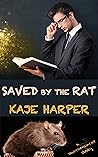Saved by the Rat by Kaje Harper