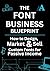 The Font Business Blueprint...