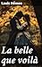 La belle que voilà (French Edition)