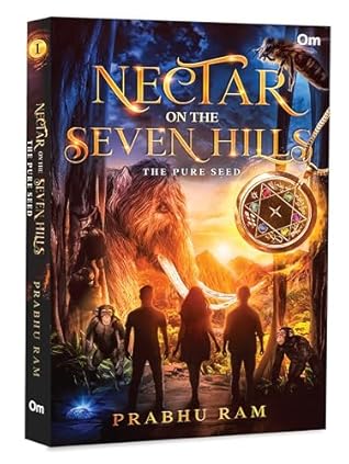 Nectar on the Seven Hills - The Pure Seed - An Epic Fusion of Indian Mythology | Fantasy Adventure