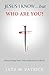 JESUS I KNOW...but WHO ARE YOU? by Leta Patrick