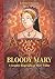 Bloody Mary: A Graphic Biography of Mary Tudor