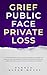 Grief: Public Face Private ...