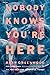 Nobody Knows You're Here