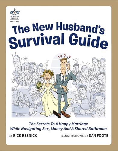 The New Husband’s Survival Guide: The Secrets to a Happy Marriage While Navigating Sex, Money and a Shared Bathroom (Kindle Edition)