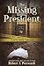 The Missing President by Robert J. Perreault