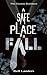 A Safe Place To Fall (The E...