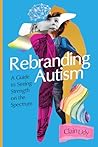 Rebranding Autism...