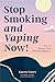 Stop Smoking and Vaping Now...