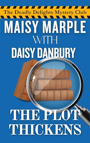 The Plot Thickens: A Small Town Literature Circle Cozy Mystery (The Deadly Delights Murder Club Mystery Series Book 4)