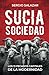 Sucia sociedad: Los trece pecados capitales de la modernidad