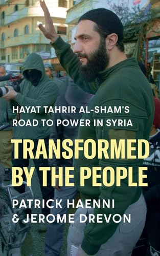 Transformed by the People: Hayat Tahrir al-Sham's Road to Power in Syria (Hardcover)