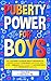 Puberty Power For Boys: All...