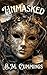 Unmasked (The Damned and the Devoted Saga Book 1)