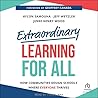 Extraordinary Learning For All: How Communities Design Schools Where Everyone Thrives Extraordinary Learning For All: How Communities Design Schools Where Everyone Thrives