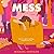 Mess: A Novel