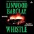 Whistle: A Novel