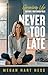 Never Too Late: Growing Up Before You Grow Old