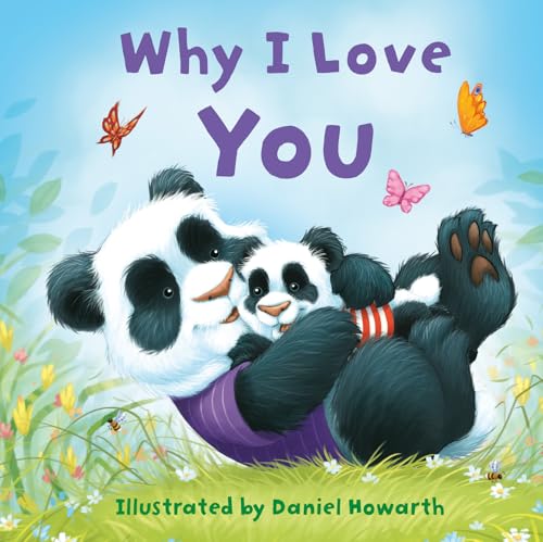 Why I Love You: A fun new illustrated picture book – the perfect gift for babies and toddlers! (Board Book)