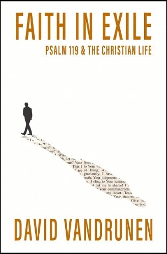 Faith in Exile: Psalm 119 and the Christian Life (Paperback)