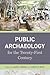 Public Archaeology for the Twenty-First Century by James F. Brooks
