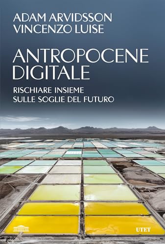 Antropocene digitale: Rischiare insieme sulle soglie del futuro (Italian Edition)