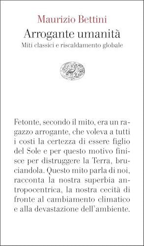 Arrogante umanità: Miti classici e riscaldamento globale (Italian Edition)