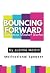 Bouncing Forward: Resilienc...