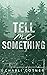 Tell Me Something