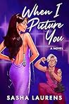 When I Picture You by Sasha Laurens