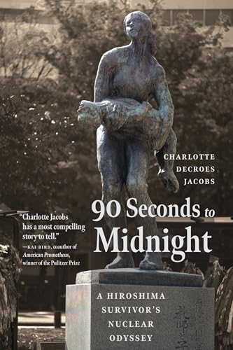 90 Seconds to Midnight: A Hiroshima Survivor's Nuclear Odyssey (Hardcover)