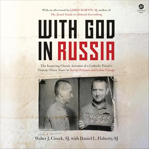 With God in Russia: The Inspiring Classic Account of a Catholic Priest's Twenty-three Years in Soviet Prisons and Labor Camps (Audio CD)