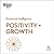 Positivity and Growth (The HBR Emotional Intelligence Series)
